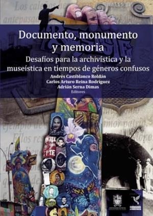 DOCUMENTO, MONUMENTO Y MEMORIA | 9789587874549 | SERNA DIMAS, ADRIÁN