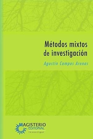 MÉTODOS MIXTOS DE INVESTIGACIÓN | 9789582009823 | CAMPOS ARENAS, AGUSTÍN