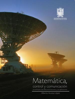 MATEMÁTICA, CONTROL Y COMUNICACIÓN | 9789585434660 | ACOSTA LÓPEZ, ALBERTO