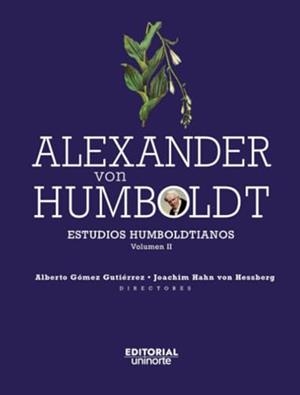 ALEXANDER VON HUMBOLDT : ESTUDIOS HUMBOLDTIANOS | 9789587895759 | GÓMEZ GUTIÉRREZ, ALBERTO