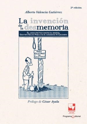 INVENCIÓN DE LA DESMEMORIA, LA | 9789585071797 | VALENCIA GUTIÉRREZ, ALBERTO