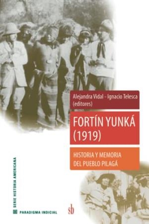 FORTÍN YUNKÁ (1919) | 9789878384009 | VIDAL, ALEJANDRA