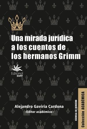 MIRADA JURÍDICA A LOS CUENTOS DE LOS HERMANOS, UNA | 9789587208030 | GAVIRIA CARDONA, ALEJANDRO
