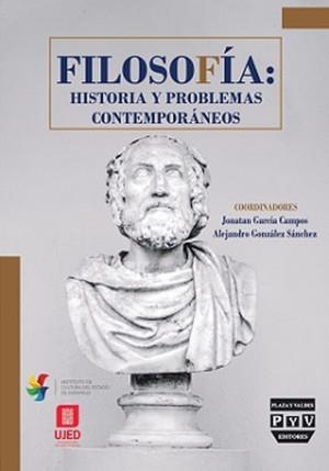 FILOSOFÍA : HISTORIA Y PROBLEMAS CONTEMPORÁNEOS | 9786078788545 | GONZÁLEZ SÁNCHEZ, ALEJANDRO