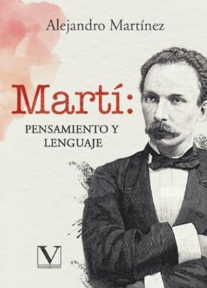 MARTÍ : PENSAMIENTO Y LENGUAJE | 9788411369305 | MARTÍNEZ, ALEJANDRO