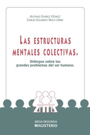 ESTRUCTURAS MENTALES COLECTIVAS, LAS | 9789582007546 | SUÁREZ GÓMEZ, ALFONSO