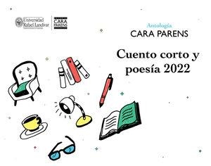 ANTOLOGÍA CARA PARENS CUENTO CORTO Y POESÍA 2022 | 9789929544833 | FUENTES SAGASTUME, ALICIA SOFÍA DE LA CONCEPCIÓN
