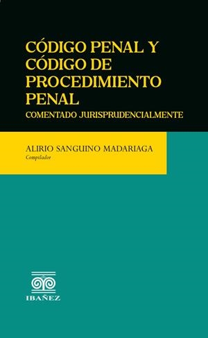CÓDIGO PENAL Y CÓDIGO DE PROCEDIMIENTO PENAL | 9789585020238 | SANGUINO MADARIAGA, ALIRIO