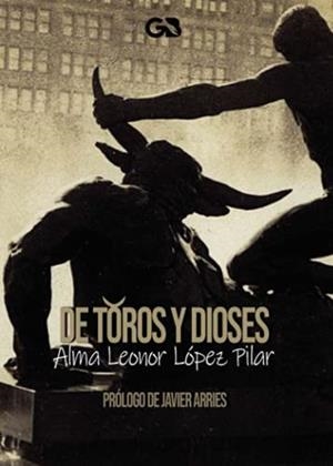 DE TOROS Y DIOSES | 9788418151286 | LEONOR LÓPEZ, ALMA