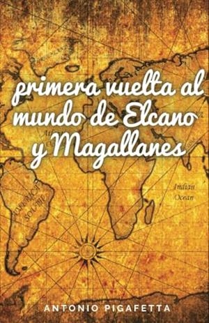 PRIMERA VUELTA AL MUNDO DE ELCANO Y MAGALLANES, LA | 9781312113251 | PIGAFETTA, ANTONIO
