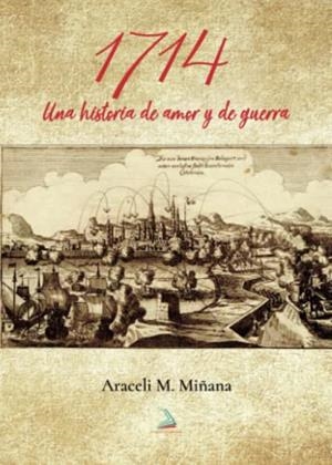 1714, UNA HISTORIA DE AMOR Y GUERRA | 9788416953028 | MIÑANA, ARACELI M.