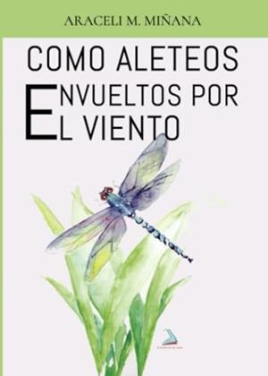 COMO ALETEOS ENVUELTOS POR EL VIENTO | 9788412769432 | MIÑANA, ARACELI M.