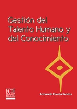 GESTIÓN DEL TALENTO HUMANO Y DEL CONOCIMIENTO | 9789586486576 | CUESTA SANTOS, ARMANDO