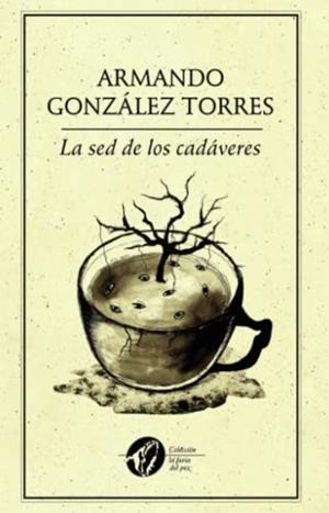 SED DE LOS CADÁVERES, LA | 9786078312115 | GONZÁLEZ TORRES, ARMANDO