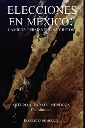 ELECCIONES EN MÉXICO | 9786074628784 | ALVARADO MENDOZA, ARTURO