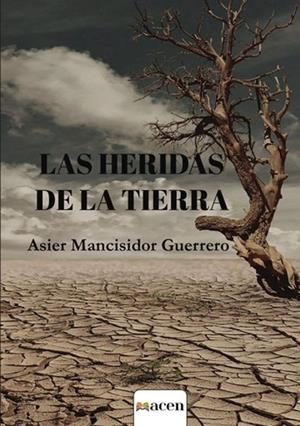 HERIDAS DE LA TIERRA, LAS | 9791387514143 | MANCISIDOR GUERRERO, ASIER