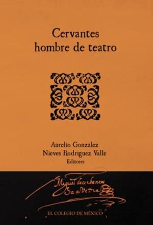 CERVANTES HOMBRE DE TEATRO | 9786076289839 | GÓNZALEZ, AURELIO