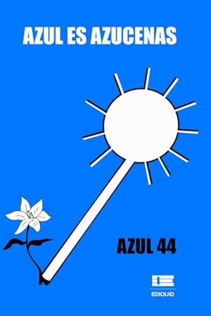 AZUL ES AZUCENAS | 9786125160645 | AZUL 44