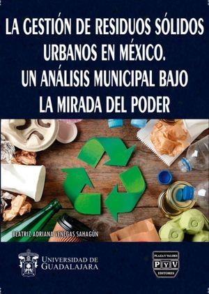 GESTIÓN DE RESIDUOS SÓLIDOS URBANOS EN MÉXICO, LA | 9786078788866 | VENEGAS SAHAGÚN, BEATRIZ ADRIANA
