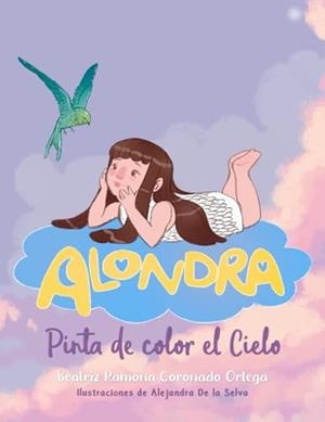 ALONDRA, PINTA DE COLOR EL CIELO | 9781637656907 | CORONADO ORTEGA, BEATRIZ RAMONA