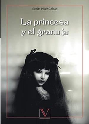 PRINCESA Y EL GRANUJA, LA | 9788413371436 | PÉREZ GALDÓS, BENITO