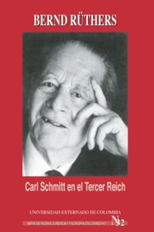 CARL SCHMITT EN EL TERCER REICH | 9789587109337 | RÜTHERS, BERND
