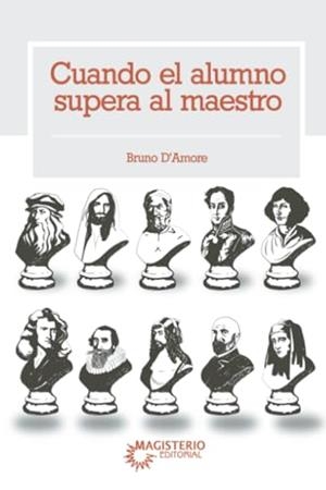 CUANDO EL ALUMNO SUPERA AL MAESTRO | 9789582014391 | D'AMORE, BRUNO