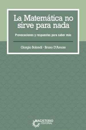 MATEMÁTICA NO SIRVE PARA NADA, LA | 9789582014384 | D'AMORE, BRUNO