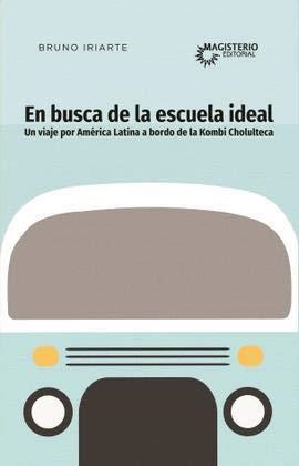 EN BUSCA DE LA ESCUELA IDEAL | 9789582013356 | IRIARTE, BRUNO