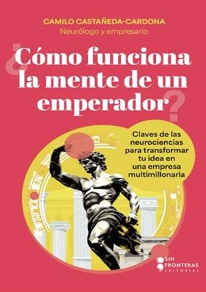 CÓMO FUNCIONA LA MENTE DE UN EMPERADOR? | 9786287667884 | CASTAÑEDA CARDONA, CAMILO
