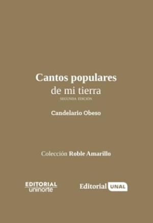 CANTOS POPULARES DE MI TIERRA (SEGUNDA EDICIÓN) | 9789585056169 | OBESO, CANDELARIO
