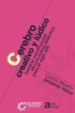 CEREBRO CREATIVO Y LÚDICO | 9789582005382 | JIMÉNEZ VÉLEZ, CARLOS ALBERTO