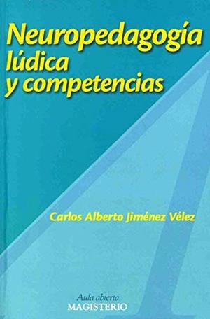 NEUROPEDAGOGÍA LÚDICA Y COMPETENCIAS | 9789582006990 | JIMÉNEZ VÉLEZ, CARLOS ALBERTO