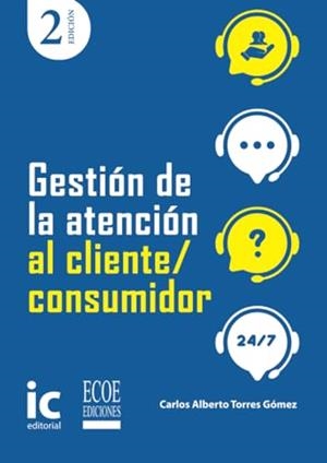 GESTIÓN DE LA ATENCIÓN AL CLIENTE - CONSUMIDOR | 9789585036574 | TORRES GÓMEZ, CARLOS ALBERTO