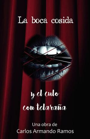 BOCA COSIDA Y EL CULO CON TELARAÑA, LA | 9788412398076 | RAMOS, CARLOS ARMANDO