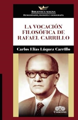 VOCACIÓN FILOSÓFICA DE RAFAEL CARRILLO, LA | 9789585589810 | LÚQUEZ CARRILLO, CARLOS ELÍAS