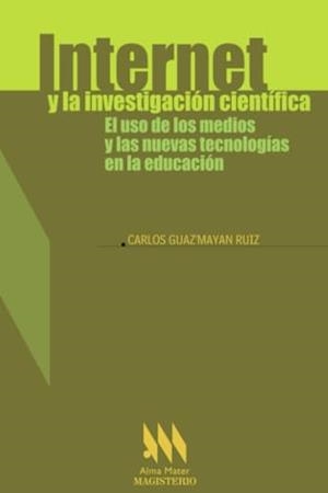 INTERNET Y LA INVESTIGACIÓN CIENTÍFICA | 9789582007898 | GUAZMAYÁN RUIZ, CARLOS