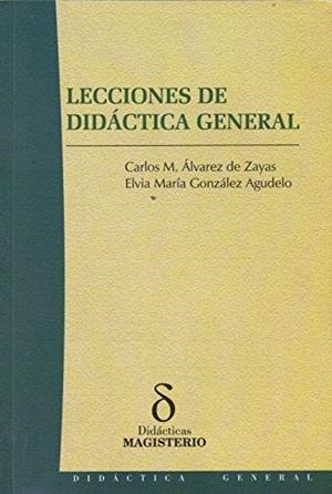 LECCIONES DE DIDÁCTICA GENERAL | 9789582006754 | ÁLVAREZ DE ZAYAS, CARLOS M.