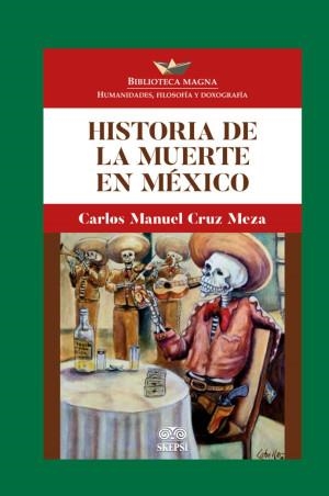 HISTORIA DE LA MUERTE EN MÉXICO | 9789587919639 | CRUZ MEZA, CARLOS MANUEL