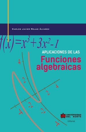 APLICACIONES DE LAS FUNCIONES ALGEBRAICAS | 9789587890532 | ROJAS ÁLVAREZ, CARLOS