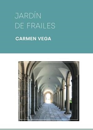 JARDÍN DE FRAILES | 9788409491544 | VEGA LEÓN, CARMEN