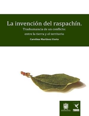 INVENCIÓN DEL RASPACHÍN, LA | 9789587872996 | MARTÍNEZ UZETA, CAROLINA