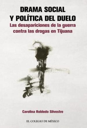 DRAMA SOCIAL Y POLÍTICA DEL DUELO | 9786076281789 | ROBLEDO SILVESTRE, CAROLINA