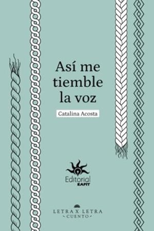 ASÍ ME TIEMBLE LA VOZ | 9789587208559 | ACOSTA, CATALINA