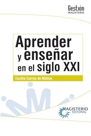 APRENDER Y ENSEÑAR EN EL SIGLO XXI | 9789582004750 | CORREA DE MOLINA, CECILIA