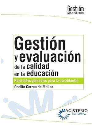 GESTIÓN Y EVALUACIÓN DE LA CALIDAD EN LA EDUCACIÓN | 9789582008031 | CORREA DE MOLINA, CECILIA
