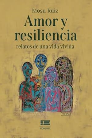 AMOR Y RESILIENCIA : RELATOS DE UNA VIDA VIVIDA | 9786125160287 | RUIZ, CECILIA