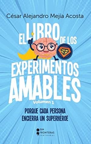 EXPERIMENTOS AMABLES | 9789585191846 | MEJÍA ACOSTA, CÉSAR ALEJANDRO