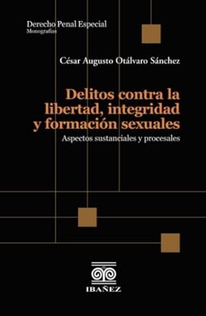 DELITOS CONTRA LA LIBERTAD, INTEGRIDAD Y FORMACIÓN | 9789587919783 | OTÁLVARO SÁNCHEZ, CÉSAR AUGUSTO