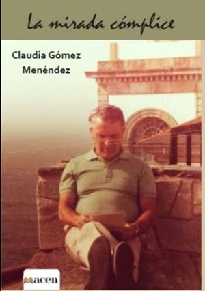 MIRADA CÓMPLICE, LA | 9788412601237 | GÓMEZ MENÉNDEZ, CLAUDIA
